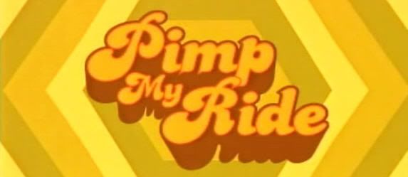 "Pimp My Ride"